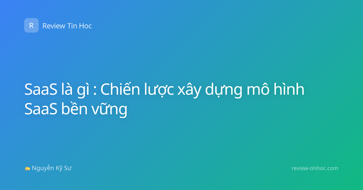 SaaS là gì : Chiến lược xây dựng mô hình SaaS bền vững