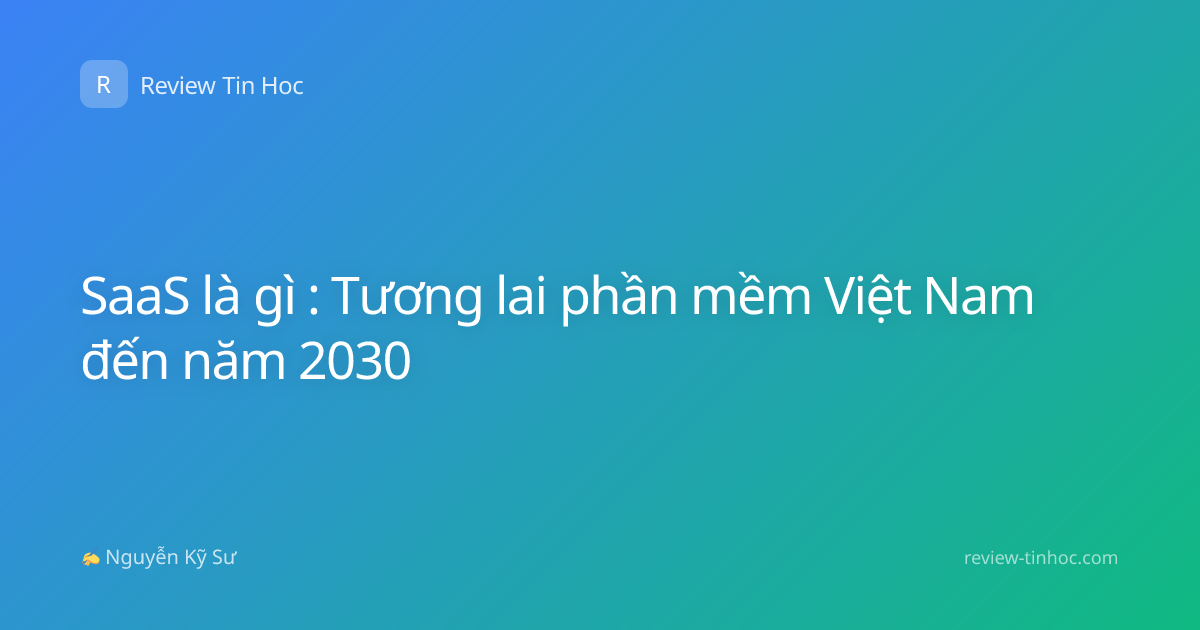 SaaS là gì : Tương lai phần mềm Việt Nam đến năm 2030